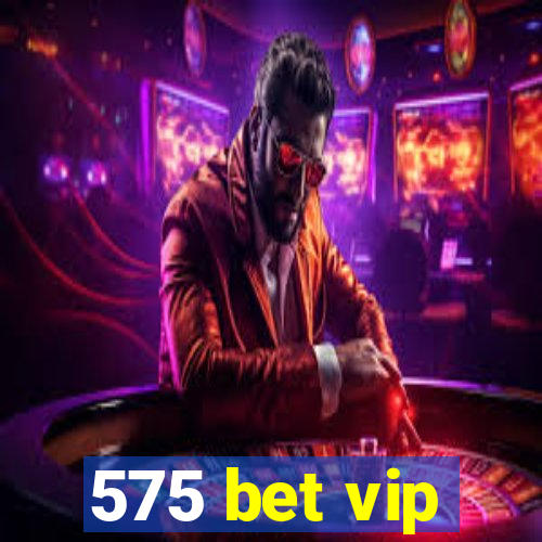 575 bet vip
